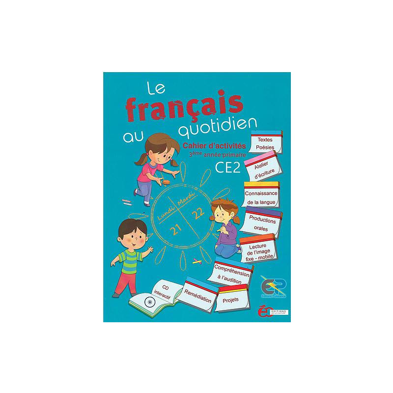Le Français au quotidien CE2 - Cahier d’Activités