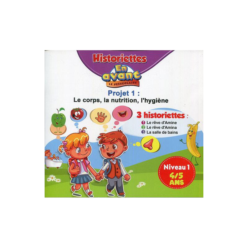 En avant le préscolaire MS 4-5 - 3 Historiettes - Projet 1 Niveau 1 : Le Corps, La nutrition, l'hygiène