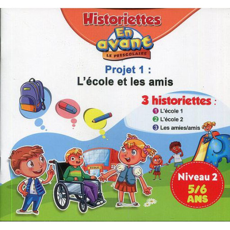 En avant le préscolaire GS 5-6 - 3 Historiettes : Niveau 2 Projet 1 L'école et les amis