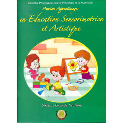 Premiers apprentissages en éduction sensorimotrice et artistique. GS 5/6 ans