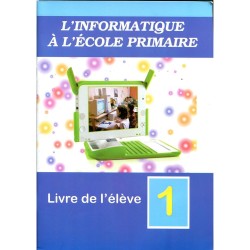 L'informatique à l'école primaire (Livre de l'élève) 1