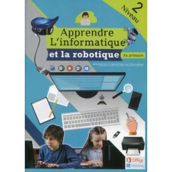 Apprendre L'Informatique et La Robotique au primaire - Niveau 2