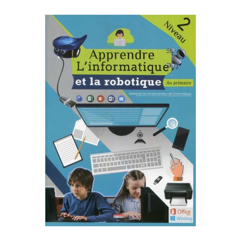 Apprendre L'Informatique et La Robotique au primaire - Niveau 2