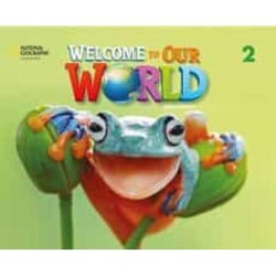 Welcome to Our World 2: Sb - Second Edition