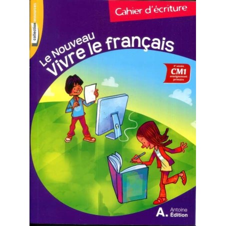 Le Nouveau Vivre le Français Cahier D'écriture CM1