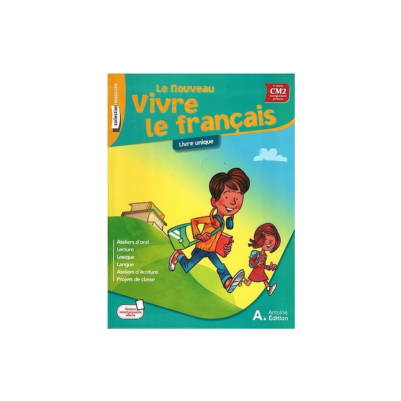 Le Nouveau Vivre Le français Livre Unique CM2
