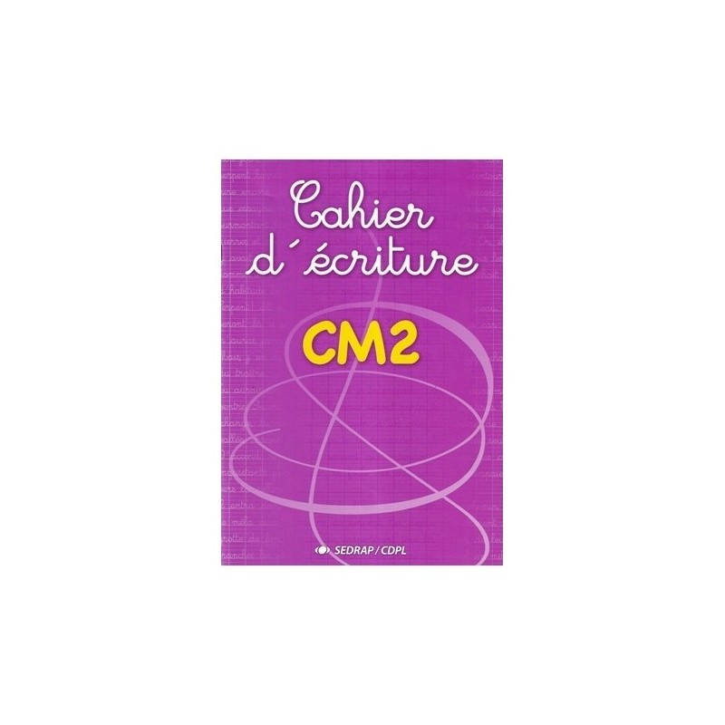 Cahier d'écriture CM2 - Sedrap