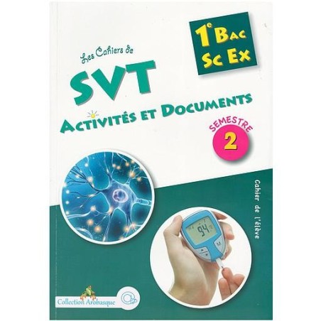 Arobasque Les Cahiers de SVT Activités et Documents 1BAC SC EX 2 Semestre