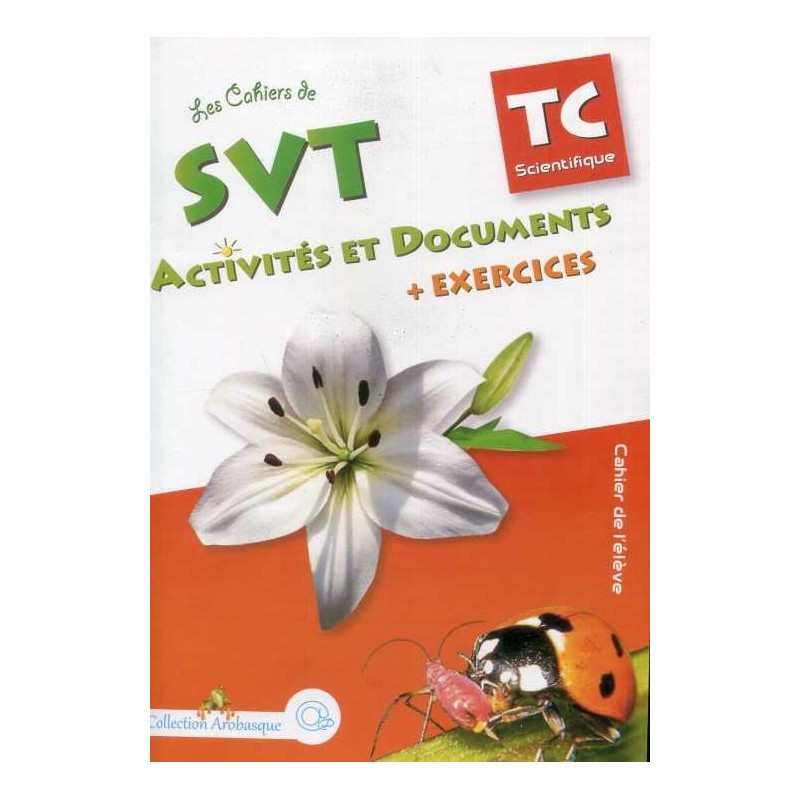 Les Cahiers De SVT Activit s Et Documents TC Sc Exercices Coll Arobasque