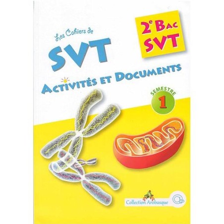 Collection Arobasque les Cahiers de SVT activités et documents 2 Bac SVT 1Semestre