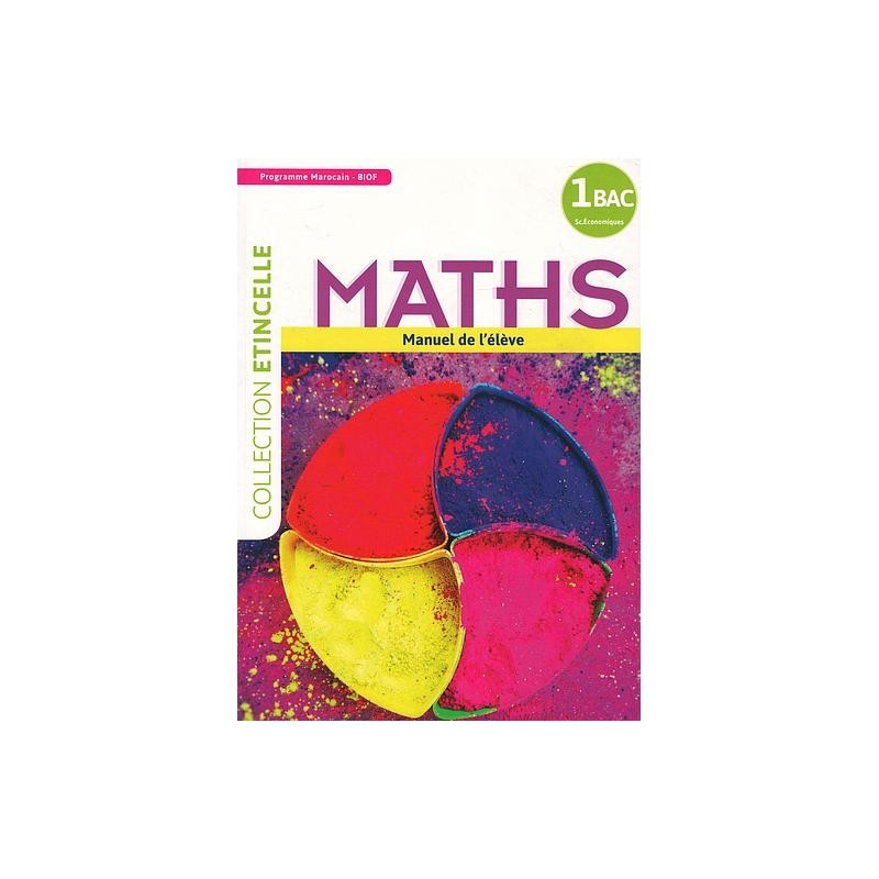Collection Etincelle Maths Manuel de l'élève 1Bac Biof Sc Economiques