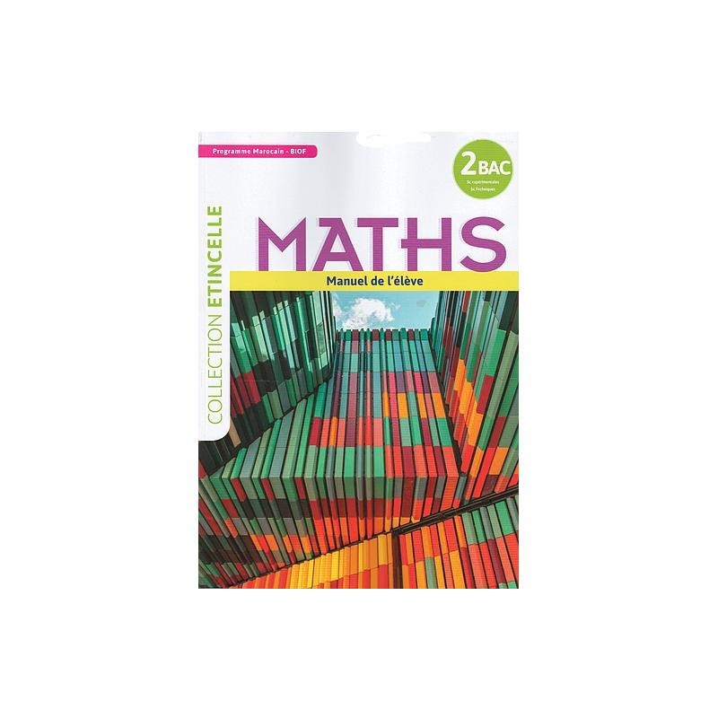 Collection Etincelle Maths Manuel de l'élève 2Bac Sciences Expérimentales SC techniques