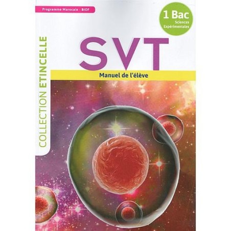 Collection Etincelle SVT Manuel de l'élève 1Bac Sciences Expérimentales