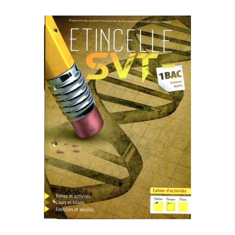 Etincelle SVT 1re Bac Sc-Maths cahier d'activités